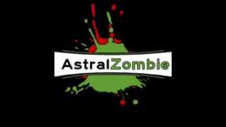 [Astral Zombie] Trippin