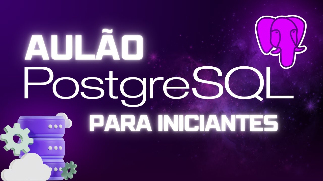 PostgreSQL para Iniciantes: Guia Definitivo!
