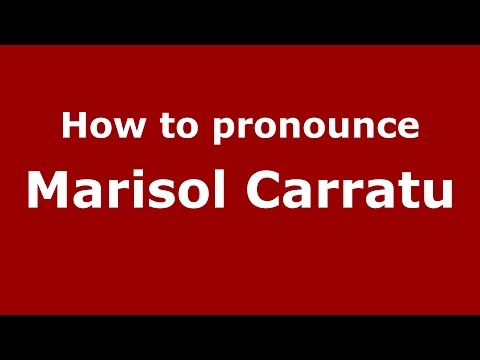 How to pronounce Marisol Carratu (Spanish/Argentina) - PronounceNames.com