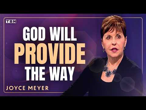 Joyce Meyer: God Will Provide EXACTLY What You Need to Fulfill Your Purpose | TBN