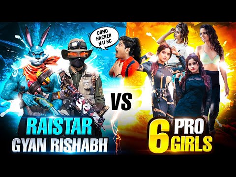 RAISTAR & RISHABH VS 6 PRO GIRLS GYAN GAMING OP REACTION MUST WATCH