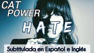 CAT POWER - HATE - SUBTÍTULOS EN ESPAÑOL/ INGLÉS