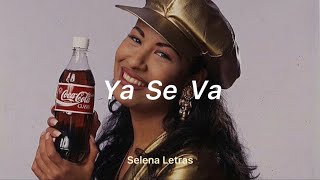 ♡︎ Selena Quintanilla || Ya Se Va [letras] [lyrics]