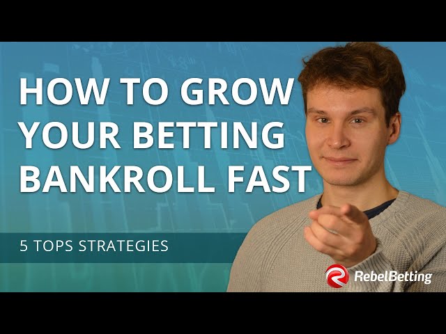 How to grow your bankroll FAST