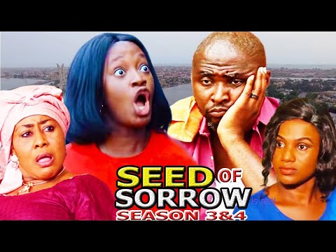 SEED OF SORROW SEASON 3&4-(NEW HIT MOVIE)-2020 LATEST NIGERIAN NOLLYWOOD MOVIE