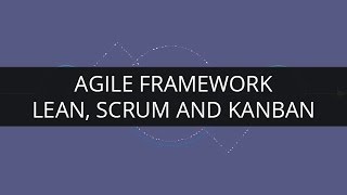 Agile Framework - Lean,Scrum and Kanban | Edureka