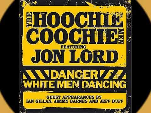 The Hoochie Coochie Men  Feat. Jon Lord - Danger White Men Dancing
