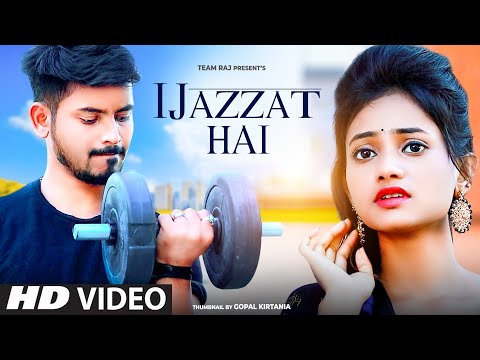Ijazzat Hai - Shivin Narang & Jasmin Bhasin | Raj Barman, Sachin Gupta, Kumaar | Team Raj