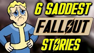 6 Saddest Fallout Stories