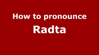 How to pronounce Radta