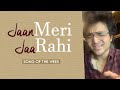 Jaan Meri Ja Rahi Sanam Samarth Swarup Song Of The Week Udit Narayan Adnan Sami