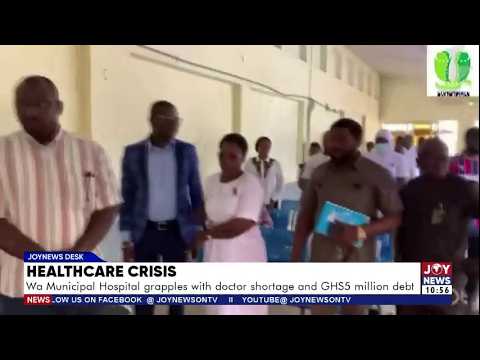 Healthcare Crisis: Wa Municipal Hospital grapples with doctor shortage and GHS5 million debt