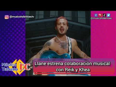 Llane estrena "Alcancía" junto a Reik y Khea