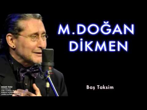 M. Doğan Dikmen  - Baş Taksim [Uşşak Faslı © 1999 Kalan Müzik ]