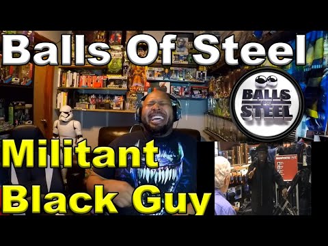 Militant Black Guy - Balls Of Steel Reaction