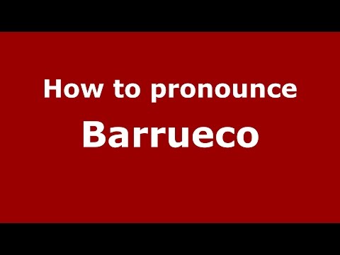 How to pronounce Barrueco (Spanish/Argentina) - PronounceNames.com