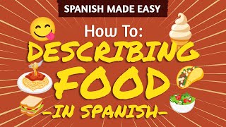 DESCRIBING FOOD in SPANISH | Spanish Made Easy