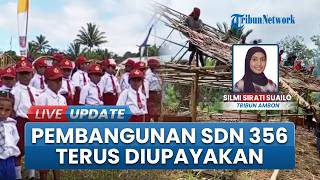 Bukti Pemerataan Kualitas Pendidikan, SDN 356 Malteng di Manusela Dibangun, Jadi Sekolah Darurat