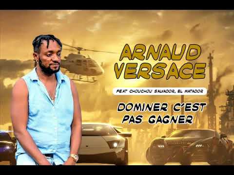 ARNAUD VERSACE feat CHOUCHOU SALVADOR, EL MATADOR - DOMINER CEST PAS GAGNER