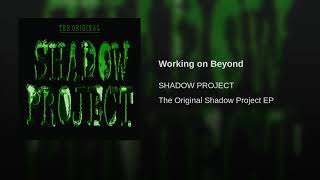 SHADOW PROJECT - The Original  EP  02. Working on Beyond