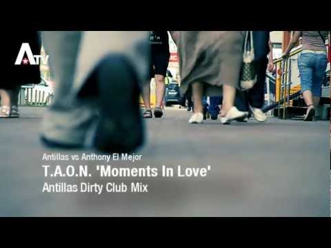 Antillas vs Anthony El Mejor - Moments In Love (TAON) (Antillas Dirty Club Mix)