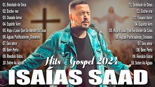 Isaías Saad | Música Gospel que Atinge a Alma - Bondade de Deus, Ousado Amor, Espírito Vem...