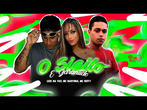 O SIGÍLO É GARANTIDO - LEEK NA VOZ, MC REFFY E MC NARYNHA