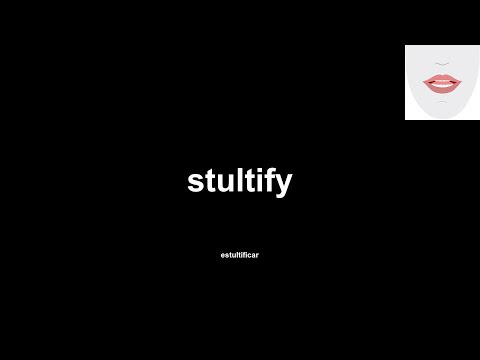 stultify (estultificar) How to Pronounce and definitions