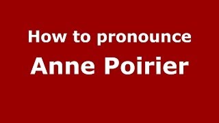 How to pronounce Anne Poirier