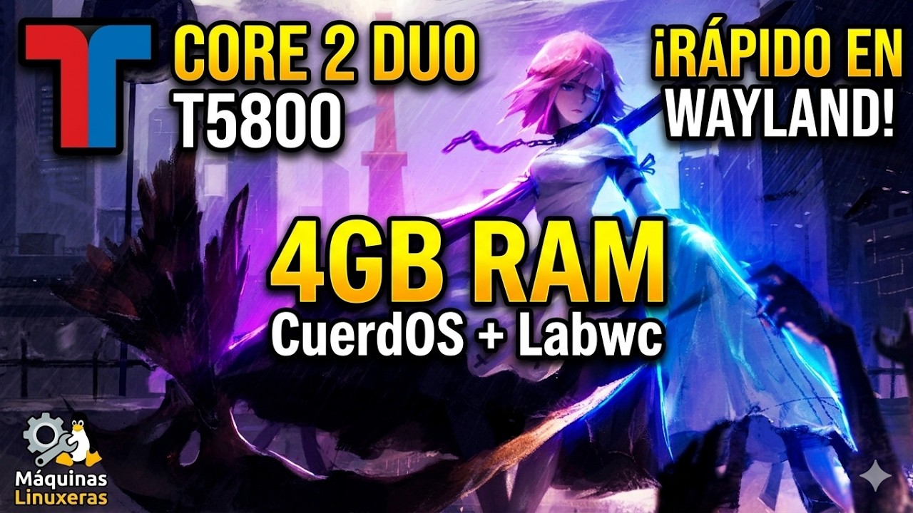 Reviviendo un Core 2 Duo con CuerdOS 2.1 y Labwc (Wayland en 4GB de RAM)