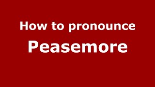 How to pronounce Peasemore