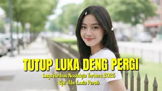Download lagu Lagu Ambon Nostalgia Terbaru 2025 'TUTUP LUKA DENG PERGI mp3 Download lagu Lagu Ambon Nostalgia Terbaru 2025 'TUTUP LUKA DENG PERGI mp3