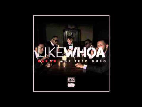 Ray Jr - Like Woah  Ft. Machine Gun Kelly, Tezo, and Dub-O