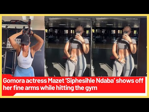 Gomora actress Mazet ‘Siphesihle Ndaba’ shows off her fine arms while hitting the gym