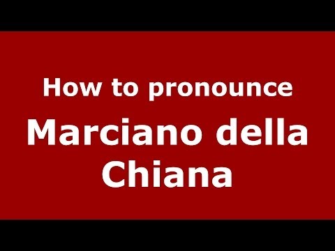 How to pronounce Marciano della Chiana (Italian/Italy) - PronounceNames.com