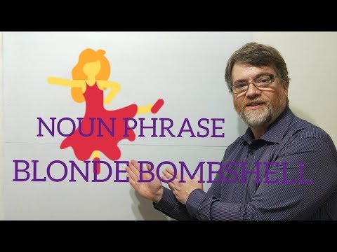 English Tutor Nick P Noun Phrase (56) Blonde Bombshell