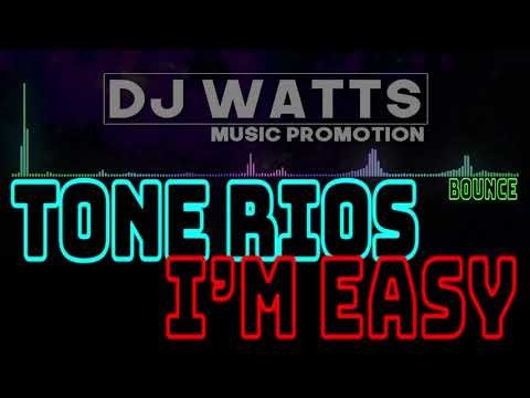 TONE RIOS - I'm Easy [BOUNCE] (2018)