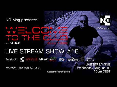 ND Mag pres. Welcome To The Club Live Stream Show by DJ MAX #16