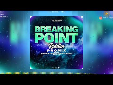 Breaking Point  Riddim Promix - Temptress | Noydie Glo | Bubbah | Mad Busy & More | 2022 Grenada