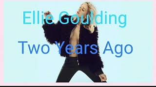 Ellie Goulding - Two Years Ago