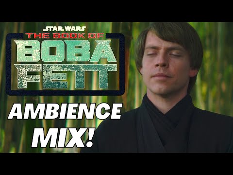 Jedi Meditation & Ambience | The Book Of Boba Fett | Star Wars Ambience & Music (Grogu & Luke)