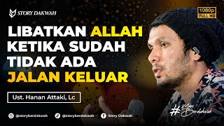 Download lagu Libatkan Allah Ketika Sudah Tidak Ada Jalan Keluar - Ust. Hanan Attaki, Lc mp3