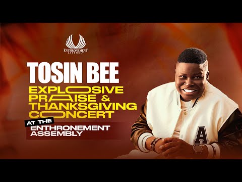 MINISTER TOSIN BEE | EXPLOSIVE PRAISE AND THANKSGIVING CONCERT | ENTHRONEMENT ASSEMBLY