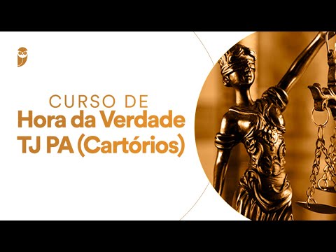 Curso Hora da Verdade TJ PA (Cartórios): Teoria Geral dos Atos Notariais e Registrais