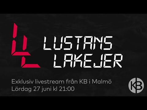 Lustans Lakejer - Livestream från KB, Malmö
