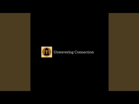 Unwavering Connection