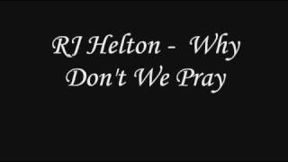 RJ Helton - Why Don&#39;t We Pray