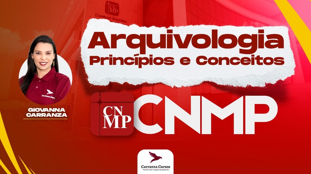 CNMP - Arquivologia - Princípios e Conceitos - Prof. Giovanna Carranza