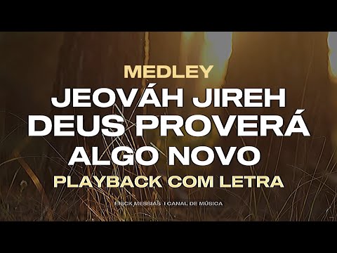#medley | JEOVÁ JIREH + DEUS PROVERÁ + ALGO NOVO | PLAYBACK COM LETRA [ TOM EM B ] | erickmessias