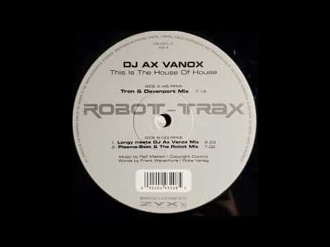 DJ Ax Vanox - This Is The House Of House (Plasma-Beat & The Robot Mix) 2003
